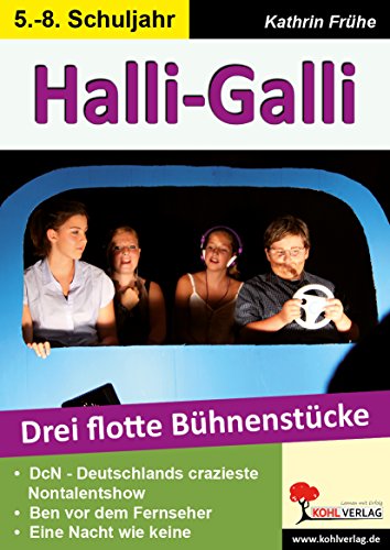 Halli-Galli: Drei flotte Bühnenstücke für die Sekundarstufe von KOHL VERLAG Der Verlag mit dem Baum