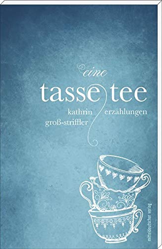 Eine Tasse Tee: Erzählungen von Mitteldeutscher Verlag