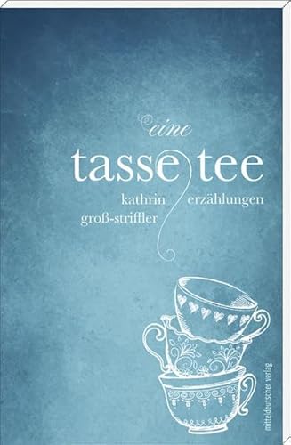 Eine Tasse Tee: Erzählungen