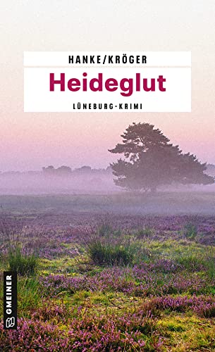 Heideglut: Kriminalroman (Kriminalromane im GMEINER-Verlag): Der 4. Fall für Katharina von Hagemann (Kommissarin Katharina von Hagemann)