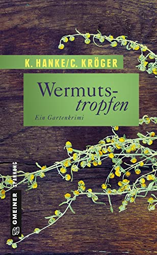 Wermutstropfen: Der erste Fall für Victor Bucerius (Garten-Krimis im GMEINER-Verlag) von Gmeiner Verlag