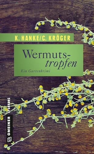 Wermutstropfen: Der erste Fall für Victor Bucerius (Garten-Krimis im GMEINER-Verlag)