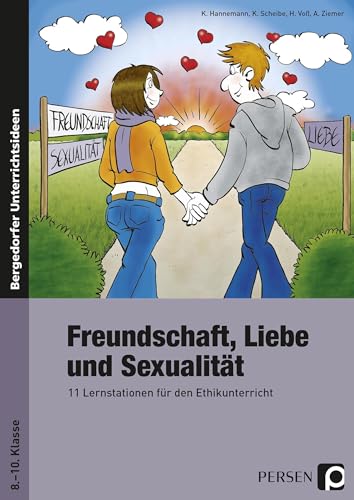 Freundschaft, Liebe und Sexualität: 11 Lernstationen für den Ethikunterricht (8. bis 10. Klasse) von Persen Verlag i.d. AAP