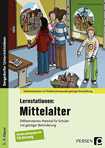 Lernstationen: Mittelalter: Differenziertes Material für Schüler mit geistiger Behinderung (5. bis 9. Klasse) (Stationenlernen im Förderschwerpunkt GE)