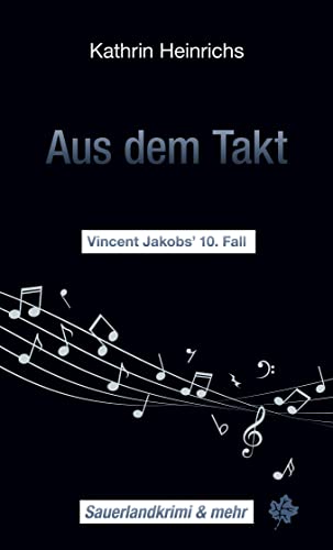 Aus dem Takt: Vincent Jakobs' 10. Fall (Sauerlandkrimi & mehr) von Blatt Verlag