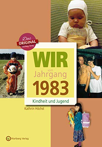 Wir vom Jahrgang 1983 - Kindheit und Jugend (Jahrgangsbände)