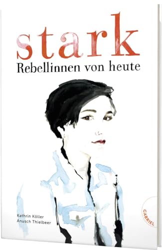 Stark: Rebellinnen von heute