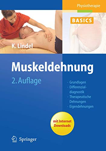 Muskeldehnung: Grundlagen, Differenzialdiagnostik, Therapeutische Dehnungen, Eigendehnungen (Physiotherapie Basics, 2, Band 2) von Springer