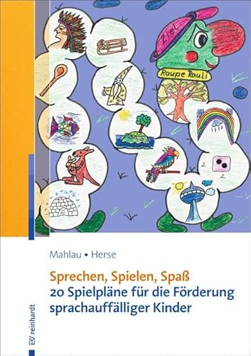 Sprechen, Spielen, Spaß: 22 Spielpläne für die Förderung sprachauffälliger Kinder