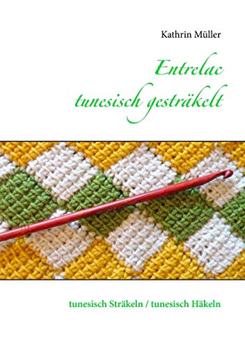 Entrelac - tunesisch gesträkelt: tunesisch Sträkeln / tunesisch Häkeln von Books on Demand GmbH