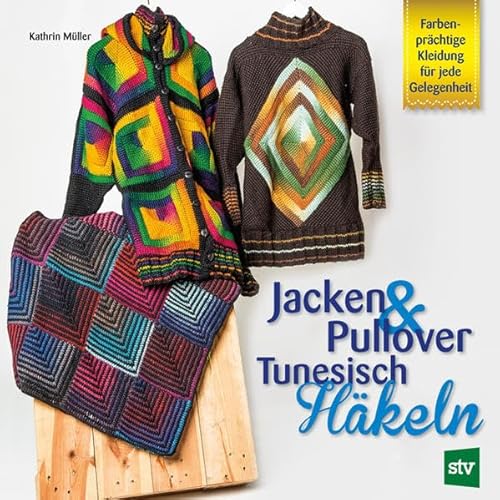 Jacken & Pullover Tunesisch Häkeln: Farbenprächtige Kleidung für jede Gelegenheit