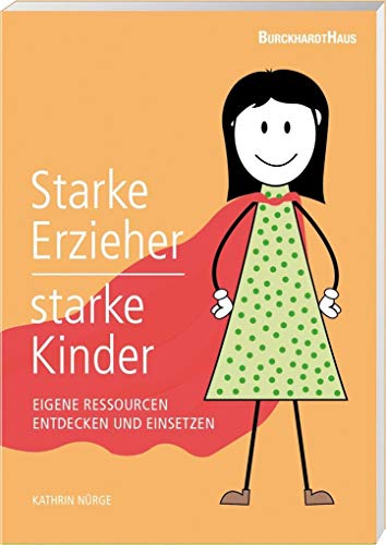 Starke Erzieher – starke Kinder: Eigene Ressourcen entdecken und einsetzen