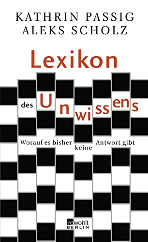 Lexikon des Unwissens: Worauf es bisher keine Antwort gibt