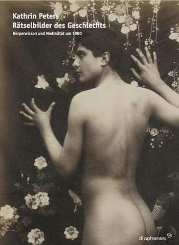 Rätselbilder des Geschlechts: Körperwissen und Medialität um 1900 (hors série)