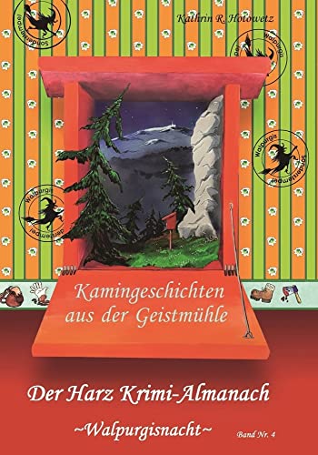Harz Krimi-Almanach Bd. 4 ~Walpurgisnacht~: Kamingeschichten aus der Geistmühle ~Walpurgisnacht~ (Mörderischer Harz)