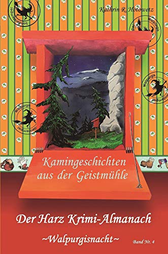 Harz Krimi-Almanach Bd. 4 ~Walpurgisnacht~: Kamingeschichten aus der Geistmühle ~Walpurgisnacht~ (Mörderischer Harz) von Geistmhle Verlag