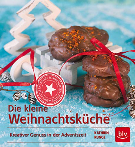 Die kleine Weihnachtsküche: Kreativer Genuss in der Weihnachtszeit (BLV Backen) von Gräfe und Unzer