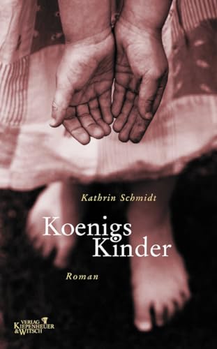 Königs Kinder: Roman von Kiepenheuer & Witsch GmbH