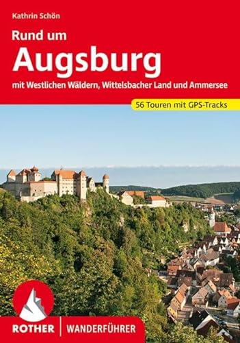 Rund um Augsburg: mit Westlichen Wäldern, Wittelsbacher Land und Ammersee. 56 Touren. Mit GPS-Tracks (Rother Wanderführer) von Bergverlag Rother