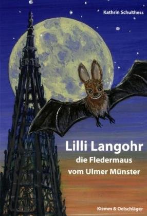 Lilli Langohr. Die Fledermaus vom Ulmer Münster
