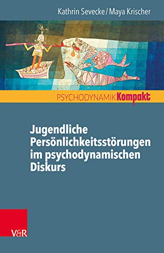 Jugendliche Persönlichkeitsstörungen im psychodynamischen Diskurs (Psychodynamik kompakt) von Vandenhoeck and Ruprecht