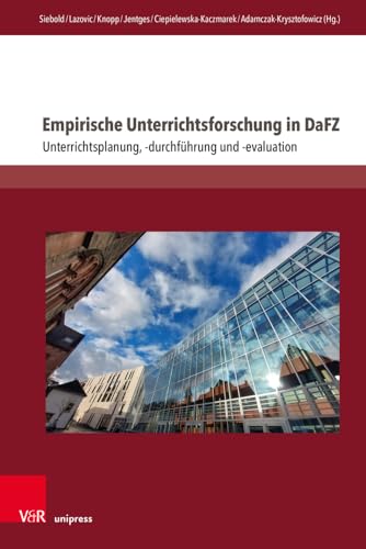 Empirische Unterrichtsforschung in DaFZ: Unterrichtsplanung, -durchführung und -evaluation (Interdisziplinäre Verortungen der Angewandten Linguistik) von V&R unipress