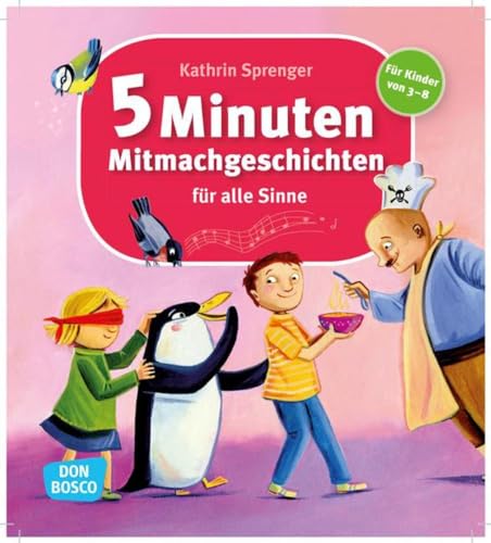 5 Minuten Mitmachgeschichten für alle Sinne 5 Minuten Mitmachgeschichten für alle Sinne