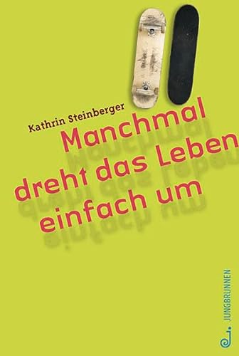 Manchmal dreht das Leben einfach um: Ausgezeichnet mit dem Österreichischen Kinder- und Jugendbuchpreis 2016 von Jungbrunnen-Verlag