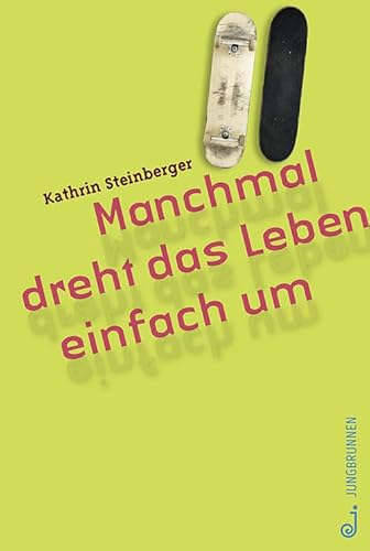 Manchmal dreht das Leben einfach um: Ausgezeichnet mit dem Österreichischen Kinder- und Jugendbuchpreis 2016 von Jungbrunnen Verlag