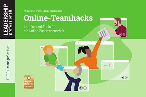 Online-Teamhacks: Impulse und Tools für die Online-Zusammenarbeit (Leadership Professionell): Impulse und Tools für die Online-Zusammenarbeit von managerSeminare Verlags GmbH