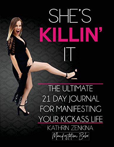 She's Killin' It: The Ultimate 21-Day Journal For Manifesting A KickAss Life von CreateSpace Independent Publishing Platform