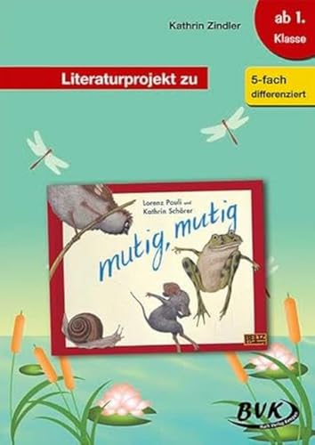 Literaturprojekt zu mutig, mutig (Literaturprojekte) (BVK Literaturprojekte: Lesebegleitmaterial für den Deutschunterricht) von BVK Buch Verlag Kempen