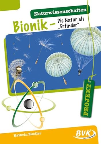PROJEKT: Naturwissenschaften - Bionik "Die Natur als Erfinder" von Buch Verlag Kempen