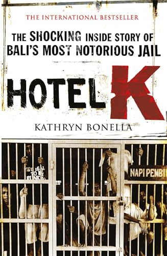 Hotel K: The Shocking Inside Story of Bali's Most Notorious Jail von Quercus Publishing