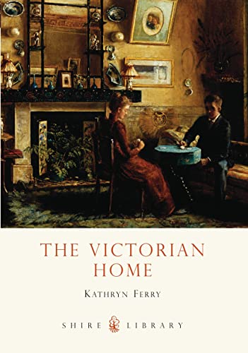 The Victorian Home (Shire Library, Band 573) von Shire Publications