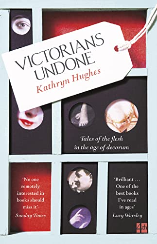 Victorians Undone: Tales of the Flesh in the Age of Decorum von Fourth Estate