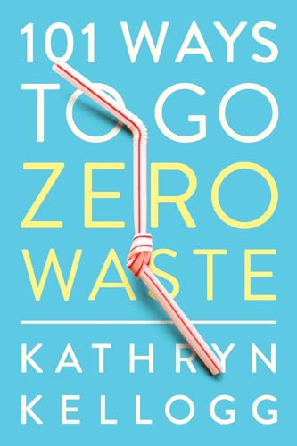 101 Ways to Go Zero Waste von Countryman Press