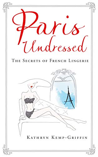 Paris Undressed: The Secrets of French Lingerie von imusti