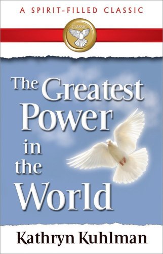 The Greatest Power in the World: A Spirit-Filled Classic von Bridge-Logos Publishers