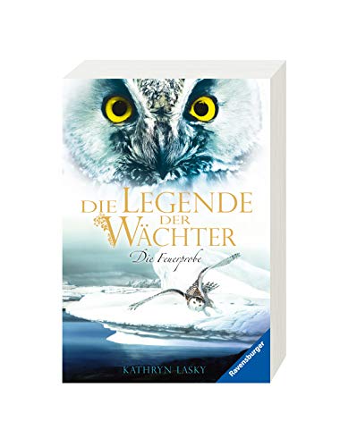 Die Legende der Wächter, Band 6: Die Feuerprobe Die Legende der Wächter, Band 6: Die Feuerprobe