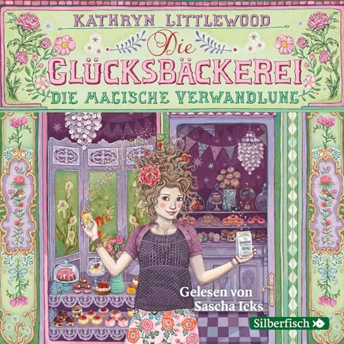 Die Glücksbäckerei 4: Die magische Verwandlung: 3 CDs (4) von Silberfisch