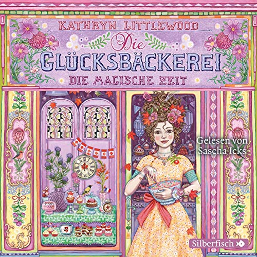 Die Glücksbäckerei 6: Die magische Zeit: 3 CDs (6)