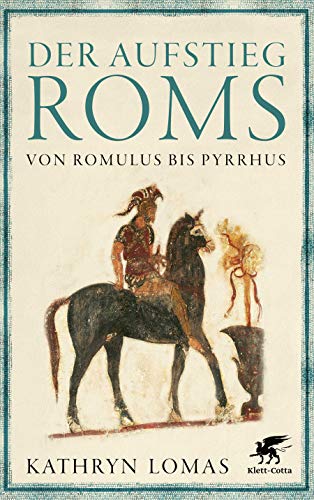 Der Aufstieg Roms: Von Romulus bis Pyrrhus von Klett-Cotta Verlag