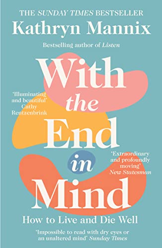 With the End in Mind: How to Live and Die Well von William Collins