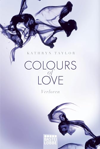 Colours of Love - Verloren: Roman