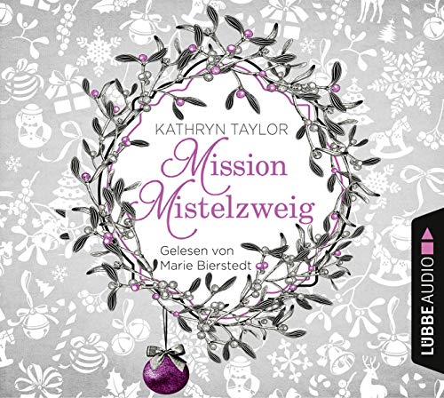 Mission Mistelzweig: Gekürzte Ausgabe. Lesung von Lübbe Audio