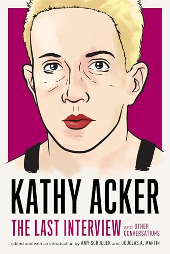 Kathy Acker: The Last Interview: and Other Conversations (The Last Interview Series) von Melville House