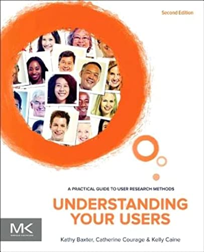 Understanding Your Users: A Practical Guide to User Research Methods (Interactive Technologies) von Morgan Kaufmann