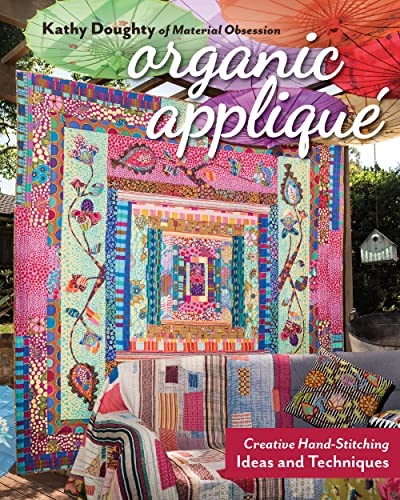 Organic Applique: Creative Hand-Stitching Ideas and Techniques von C&T Publishing