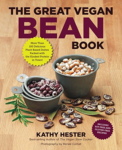 Great Vegan Bean Book: More than 100 Delicious Plant-Based Dishes Packed with the Kindest Protein in Town! - Includes Soy-Free and Gluten-Free Recipes! [A Cookbook] (Great Vegan Book)